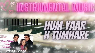 Hum Yaar Hain Tumhare | Instrumental music | Please use 🎧🎧