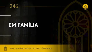 Novo Hinário Adventista • Hino 246 • Em Família • (Lyrics)