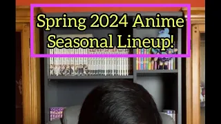 Spring 2024 Anime Lineup!