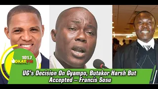 UG’s Decision On Gyampo, Butakor Harsh But Accepted – Francis Sosu