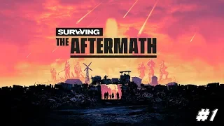 Surviving the Aftermath ➤Прохождение➤#1