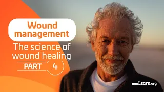 The Science of Wound Healing - Part 4: Wound Management