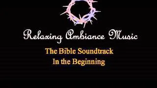 The Bible Soundtrack - In the Beginning - Relaxing Ambiance Music