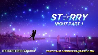 2022 ITALO DISCO FX FANTASTIC MIX. "Starry Night. PART1 (Secret@Copyright Music)