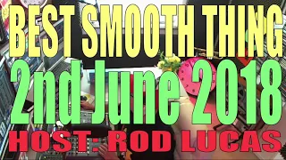 Best Smooth Jazz, Host Rod Lucas, London England (2nd June 2018)