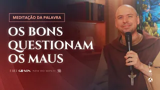 Os bons questionam os maus | (Jo 3, 16-21) #1092