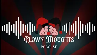 How Relationships Affect Gaming & More! Episode 2 Clown Thoughts