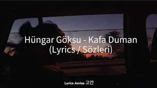 Hüngar Göksu - Kafa Duman (Lyrics / Sözleri)