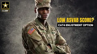 Army CAT4 Enlistment Option - Enlist with Low ASVAB score