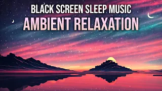 Black Screen Music: Ethereal and Gentle Sleep Music  | Power Saving