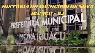 HISTÓRIA DO MUNICÍPIO DE NOVA IGUAÇU - RJ