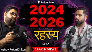 2024-2026 Tak Kaalchakra: Astrology, Nakshatra, Kalki Avatar, Ft- Rajan Khillan | Podcast Kunal Show