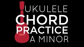 Chord Playalong Practice A minor - Ukulele School