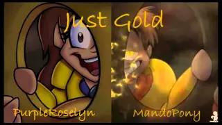 Just Gold (MandoPony and PurpleRoselyn, duet edit)