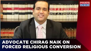 Advocate Chirag Naik On Forced Religious Conversion | Modi Government Backs Tough Laws | Times Now