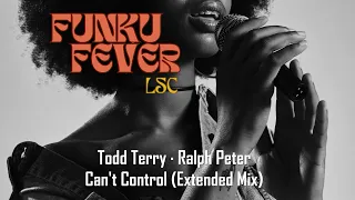 Todd Terry · Ralph Peter - Can't Control (Extended Mix)