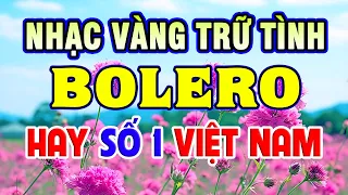 LK Nhạc Trữ Tình Bolero Hay Nhất Hiện Nay - Liên Khúc Song Ca Nhạc Vàng Xưa Vượt Thời Gian