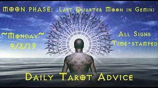 9/3/18 Daily Tarot Advice ~ All Signs, Time-stamped