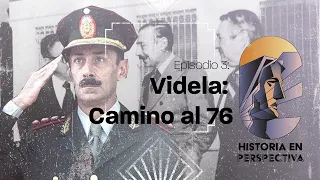 Historia en Perspectiva - Capítulo 3: Videla, camino al 76.