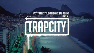 T-Wayne - Nasty Freestyle (Prismo & CPZ Remix)