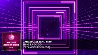 Danceposse feat. Yeyu - Beng Ba Disco (Dreamboy Remix Edit)