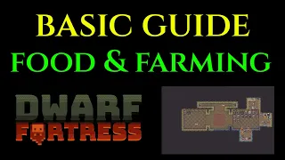 FOOD & FARMING TUTORIAL - Basic Guide for DWARF FORTRESS