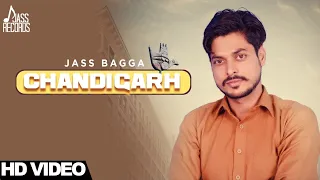 Chandigarh (Full Song) | Jass Bagga | Punjabi Songs 2017