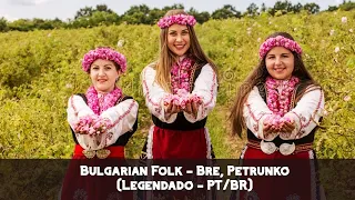 Bulgarian Folk - Bre, Petrunko (Legendado - PT/BR)