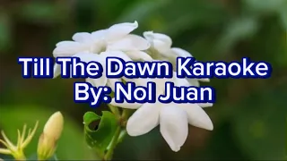 Nol Juan - Till The Dawn Karaoke