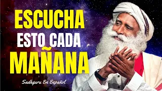 Escucha Esto Cada Mañana Y Tu Vida No Será La Misma | Sadhguru En Español