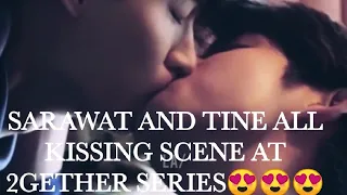 SARAWAT x TINE 2GETHER SERIES ALL KISSING SCENE😍😍