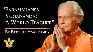 Paramahansa Yogananda: A World Teacher | A talk by Brother Anandamoy