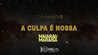A Culpa É Nossa - Maiara e Maraisa (Karaokê Version)
