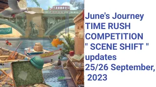 June's Journey Time Rush 25/26 September, 2023 Competition Scene Shift updates