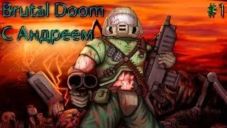 Brutal Doom - Непонятное месиво #1 [ + мини подкастик ]