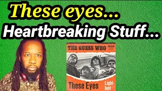 Broke my heart.. | THE GUESS WHO | THESE EYES REACTION (First time hearing)