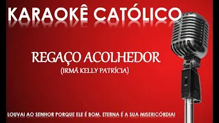 KARAOKÊ REGAÇO ACOLHEDOR - IRMÃ KELLY PATRÍCIA