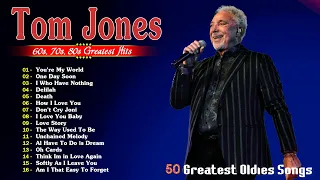 Tom Jones Greatest Hits Oldies 50s 60s 70s 💥Tom Jones Best Songs - Tom Jones Full Album