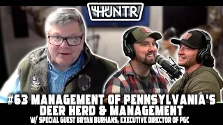 Director of PGC Bryan Burhans - Management of Pennsylvania's Deer Herd & Hunting | HUNTR Podcast #63