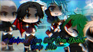 I helped you..But you didnt help me|| Ft: Bnha Middle School || Gacha Club