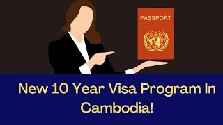 New 10 Year Visa Program In Cambodia!