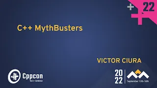 C++ MythBusters - Victor Ciura - CppCon 2022