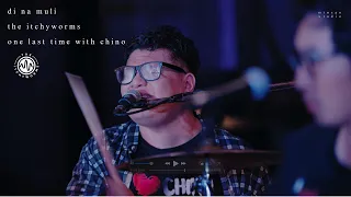 The Itchyworms - Di Na Muli - One Last Time With Chino