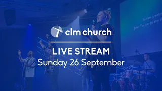 CLM Church Live Stream | Sunday 26 September 2021