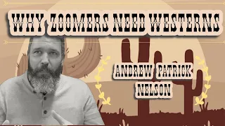 Why Millennials & Zoomers Should Watch Westerns | Andrew Patrick Nelson | Align