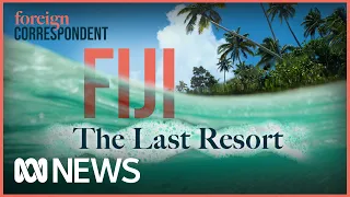 Fiji: The Last Resort - The Villages in Paradise Being Swallowed by the Sea | Foreign Correspondent