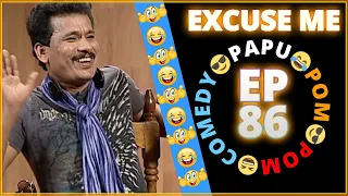 Episode 86 - 😂Excuse Me😎 || Papu Pom Pom - Jaha Kahibi Sata Kahibi || ODIA