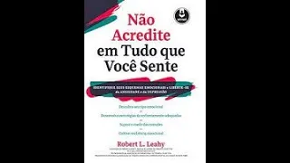 LIVRO NÃO ACREDITE EM TUDO QUE VOCÊ SENTE - RESUMO RÁPIDO