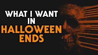 What I Want in Halloween Ends