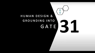 Get Grounded in Gate 31 and Human Design